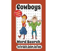 Cowboy Word Search: 55 Western-Themed Puzzles Featuring Ranch Life, Rodeos, Horses, Frontier History, Cowboy Gear, and Life on the Open Range
