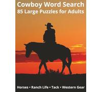 Cowboy Word Search Puzzle Book for Adults: 85 Large Western-Themed Puzzles Featuring Horses, Ranch Life, Tack and more: Challenging Western Word ... Open Range Living, Equipment and Traditions