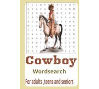 Cowboy wordsearch puzzle book: Word searches with easy to read print about Cowboys, Ranchers , Outlaws and more|6x9 inches,110pages|50+ puzzles….gift for vacations,holidays and leisure time.