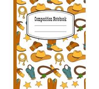 Cowboys Adventures Composition Notebook: Cute Western-Themed Aesthetic College Ruled Journal, Perfect for Boys, Teens & Students , Great for School, Journaling & Everyday Writing