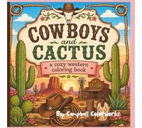 Cowboys and Cactus: A Cozy Western Coloring Book: Adult Coloring Book