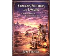 Cowboys, Butchers and Lawmen: by the Girl Who Kept Them Alive