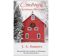 Cowboy's Christmas Blessing: Rescued by the Cowboy at Christmas #2 (Sweet Clean Western Romance)