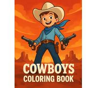Cowboys Coloring Book: 40 Fun Scenes from the Old West with Cowboys, Horses, Duels, and More