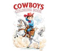 Cowboys Coloring Book: 40 Fun Scenes from the Old West with Cowboys, Horses, Duels, and More