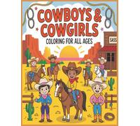 Cowboys & Cowgirls Coloring Fun: 50 Big, Bold Western Coloring Pages for Kids, Seniors & All Ages