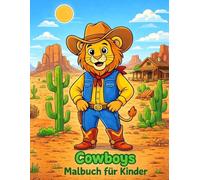 Cowboys Malbuch für Kinder: 40 niedliche Tiere im Wilden Westen für Kinder von 4-8 Jahren - Einseitig bedruckt für das perfekte Ausmalerlebnis.
