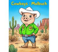 Cowboys: Malbuch: Lustige Tiere zum Ausmalen für Kinder von 4-8 Jahren - 40 kreative Motive zur Förderung der Feinmotorik.