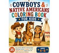 Cowboys & Native Americans Coloring Book For Kids: 35 Easy And Fun Western Coloring Pages Featuring Cowboys, Cowgirls, Horses, Teepees, Buffalo, Ranch ... | Ages 4-8 (Children's Coloring Books)
