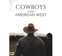 Cowboys of the American West Coffee Table Book: Vintage Photography of Ranch Life and Wild Horses Dust-Flying Action, Bull Riding, Cowboy Portraits ... - Perfect Gift for Horse and Western Lovers