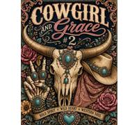 Cowgirl and Grace #2: Bold Spirit, Wild Heart: A Western-Inspired Coloring Book for Cowgirls Who Love Rustic Beauty, Boots, Blooms & Country Soul