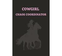 COWGIRL CHAOS COORDINATOR: Multipurpose Funny Notebook Journal Planner with 2026 Calendar, College ruled, Customized page borders , 150 Lined and unlined pages. Western Rodeo Cowgirl themed