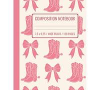 Cowgirl Coquette Composition Notebook: Pink Coquette Bow Cowgirl Boots Notebook for Women & Girls, 120 Pages, Wide Ruled