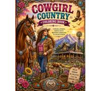 Cowgirl Country Coloring Book: 45 Beautiful Western-Themed Coloring Pages Featuring Cowgirls, Horses, Ranch Life, Western Fashion, and Scenic Country Landscapes