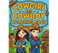 Cowgirl & Cowboy Adventure Coloring Book for Kids Ages 6-12: Fun Wild West Scenes with Horses, Ranch Life & Cute Characters | 30 + Easy Coloring Pages for Boys & Girls