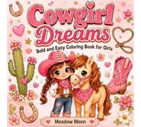 Cowgirl Dreams: Bold and Easy Coloring Book for Girls | Cute Horses, Ponies, Cowgirls, Ranch Adventures, Farm Friends, Flowers & Western Fun | Ages 4-8