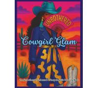 Cowgirl Glam: The Unbothered, Unboxed & Unapologetic Coloring Book