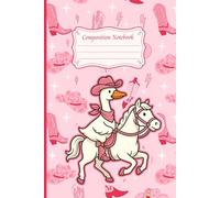 Cowgirl Goose Composition Notebook: Cute Western Rodeo Themed Journal for Girls, Students & Stationery Lovers | 6x9 Inches, 110 Lined Pages