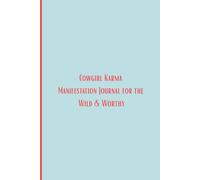 Cowgirl Karma Manifestation Journal for the Wild & Worthy: Notebook for Keeping Track of Goals and Plans