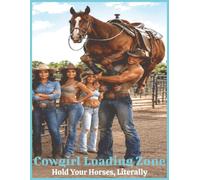 Cowgirl Loading Zone Hold Your Horses Literally: Rodeol Notebook Journal | 8.5 x 11 | 150 Pages | College Ruled, Blank & Annual Calendar