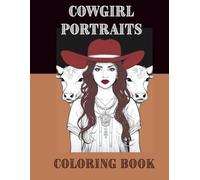 Cowgirl Portraits Coloring Book: Bold Western Portraits of Strong Cowgirls - A Coloring Book for Adults