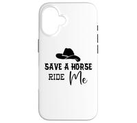 Cowgirl Save a Horse Ride a Cowboy Men Save a Horse Ride Me Carcasa para iPhone 16