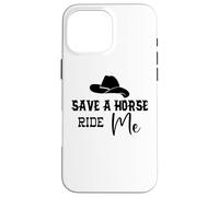 Cowgirl Save a Horse Ride a Cowboy Men Save a Horse Ride Me Carcasa para iPhone 16 Pro MAX