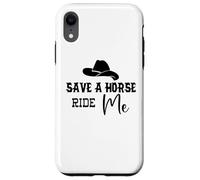 Cowgirl Save a Horse Ride a Cowboy Men Save a Horse Ride Me Carcasa para iPhone XR