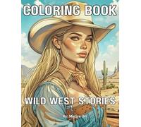 Cowgirls Coloring Book for Adults Wild West Stories: Beautiful Western Cowgirl Designs for Relaxation, Stress Relief, and Creative Fun