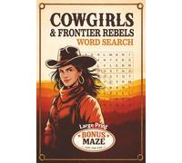 Cowgirls & Frontier Rebels Word Search: Large Print Word Search Puzzles for Women, Cowgirls, Frontier Rebels & Wild West Legends