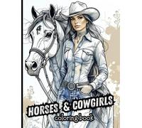 Cowgirls & Horses Coloring Book: 50 Wild West Scenes to Color with Beautiful Cowgirls, Horses, and Western Landscapes