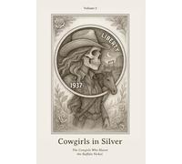 Cowgirls in Silver: Ghosts of Cowgirls and the Trails They Never Left Behind.: 6 (Nickel Souls - Engraved Lives from the Forgotten West. A Skull-Carved Tribute on Buffalo Nickels)
