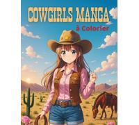 Cowgirls Manga à Colorier: Mode Western et Filles Manga Anime dans le Far West - Livre de Coloriage Anti Stress et de Relaxation pour Adultes et Adolescents