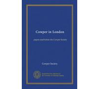 Cowper in London: papers read before the Cowper Society