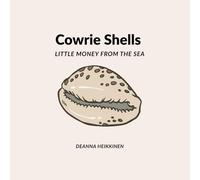 Cowrie Shells: Little Money from the Sea (History of Money and Bitcoin for Kids)