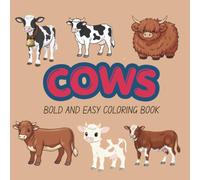 COWS. Bold and Easy Coloring Book.: Simple and Fun Cow Coloring Pages for Toddlers, Kids, and Adults - Thick Lines with Cute, Large Designs of Farm Animals