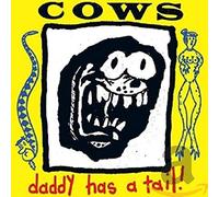 Cows - Daddy Has A Tail