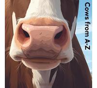 Cows from A-Z: Breeds of the World