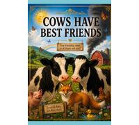 Cows Have Best Friends (The COWS HAVE BEST FRIENDS Complete Adventure Series)