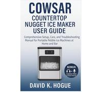 COWSAR Countertop Nugget Ice Maker user Guide: Comprehensive Setup, Care, and Troubleshooting Manual for Portable Pebble Ice Machines at Home and Bar