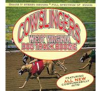 Cowslingers - West Virginia Dog Track Boogie