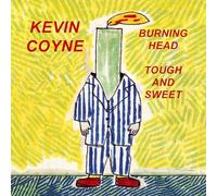 Coyne, Kevin - Burning Head & Tough And Sweet