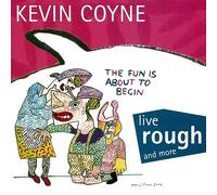 Coyne, Kevin - live rough and more