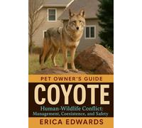 COYOTE: Human-Wildlife Conflict: Management, Coexistence, and Safety.