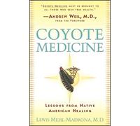 [Coyote Medicine: Lessons from Native American Healing] [Mehl-Madrona, Lewis] [August, 1998]