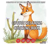 Coyote Relaxing Coloring Book - for Kids, Teens, Adults and Seniors with Easy and Simple Designs for Stress Free Relaxation (Predators of the Wild ... with Easy and Simple Designs for Stres)
