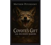 Coyote's Gift for Decision Makers (Earthkeeper's)