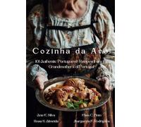 Cozinha da Avó: 101 Authentic Portuguese Recipes from the Grandmothers of Portugal
