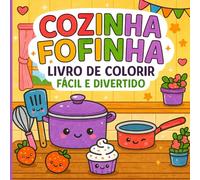 Cozinha Fofinha: Livro de Colorir Fácil e Divertido (Livros de Colorir Fofinhos)