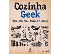 Cozinha Geek. Ciência Real, Ótimos Truques e Boa Comida (Em Portuguese do Brasil)